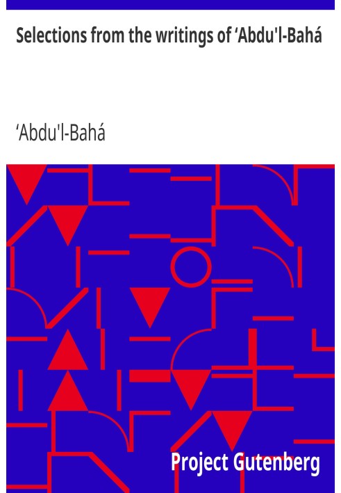 Selections from the writings of ‘Abdu'l-Bahá