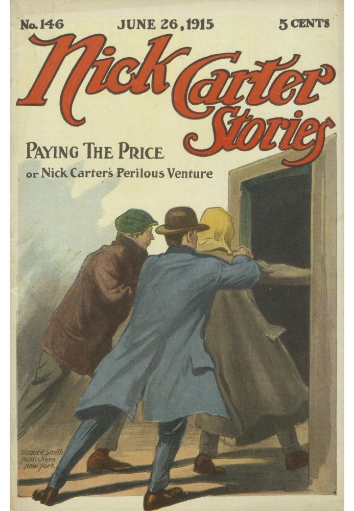 Nick Carter Stories No. 146, June 26, 1915: Paying the Price; or, Nick Carter's Perilous Venture