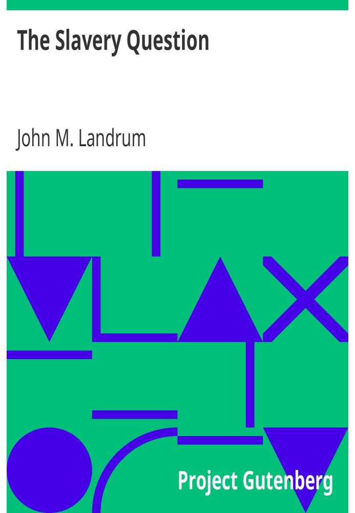 The Slavery Question Speech of Hon. John M. Landrum, of La., Delivered in the House of Representatives, April 27, 1860