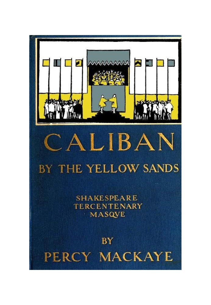 Caliban by the Yellow Sands: A Community Masque of the Art of the Theatre