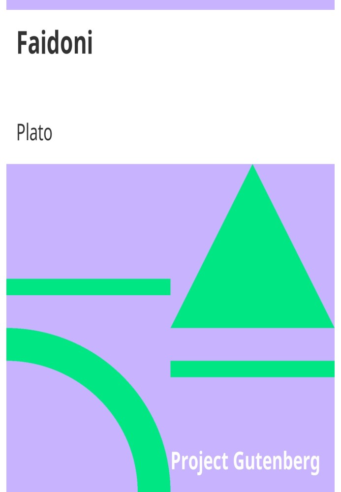 Phaedo Plato's discussion of Socrates' last moments and the immortality of the soul