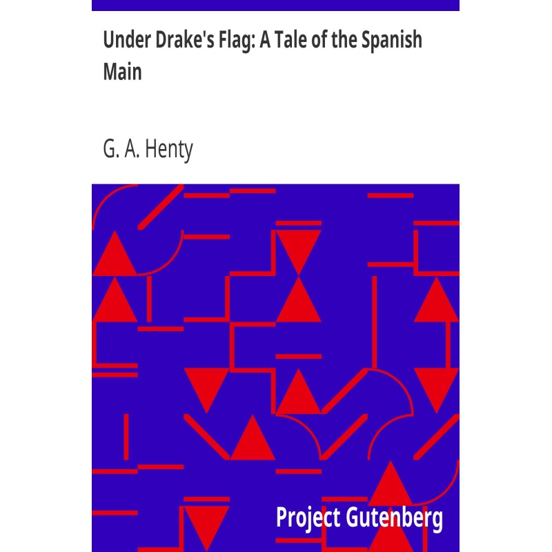 Under Drake's Flag: A Tale...
