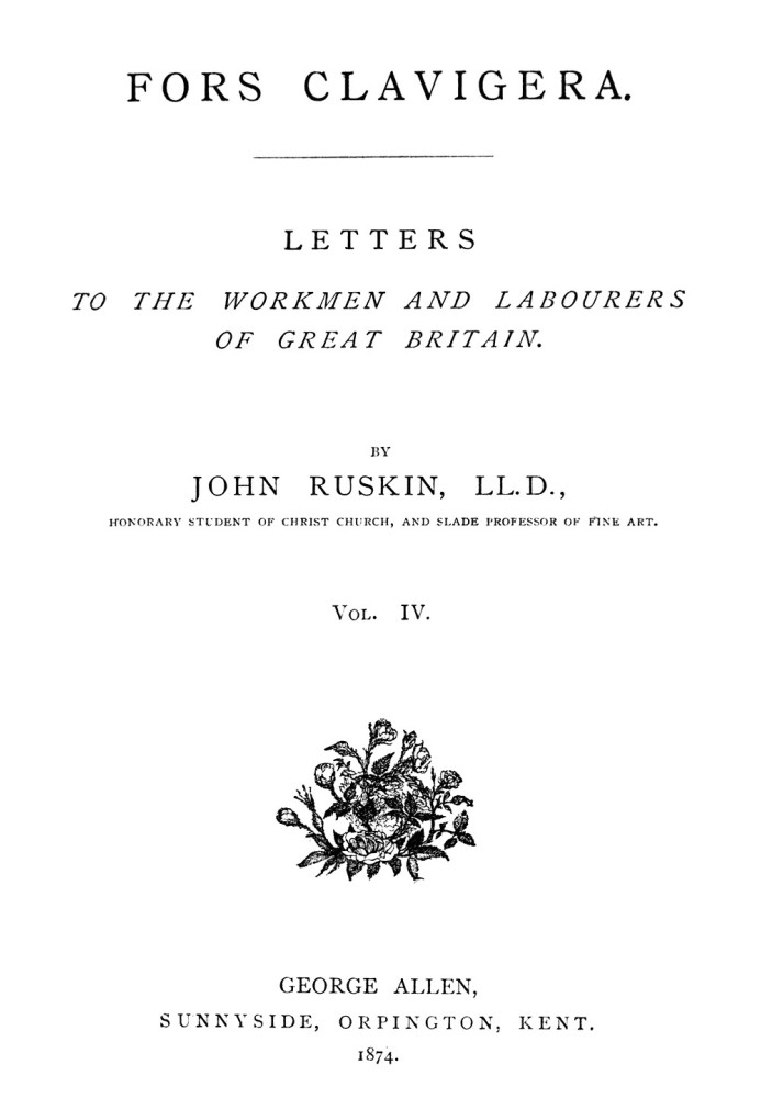 Fors Clavigera (Volume 4 of 8) Letters to the workmen and labourers of Great Britain