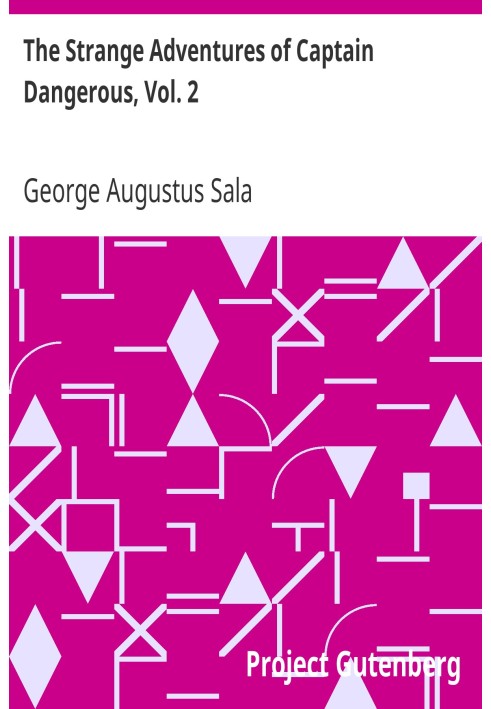 The Strange Adventures of Captain Dangerous, Vol. 2 Who was a sailor, a soldier, a merchant, a spy, a slave among the moors...