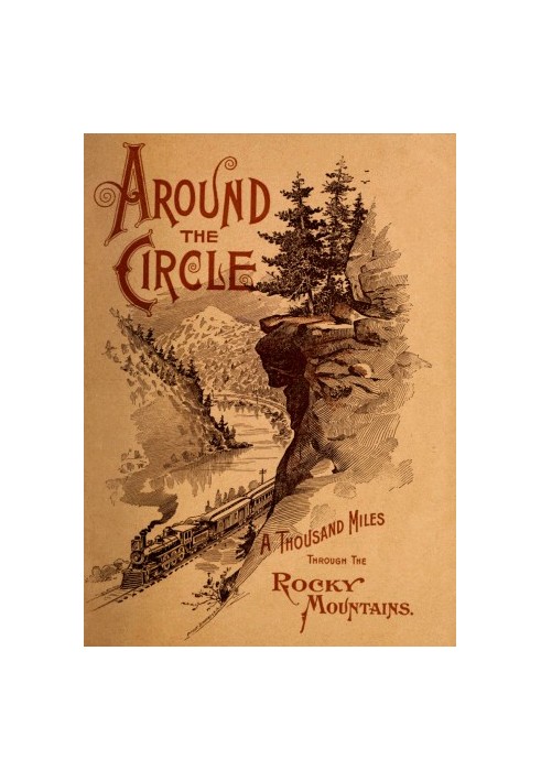 "Around the Circle": One Thousand Miles Through the Rocky Mountains