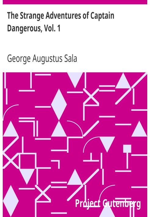 The Strange Adventures of Captain Dangerous, Vol. 1 Who was a sailor, a soldier, a merchant, a spy, a slave among the moors...