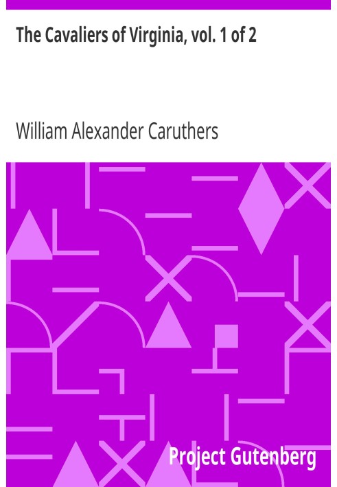 Кавальери Вірджинії, том. 1 з 2 або Затворник з Джеймстауна; Історичний роман Старого Панування