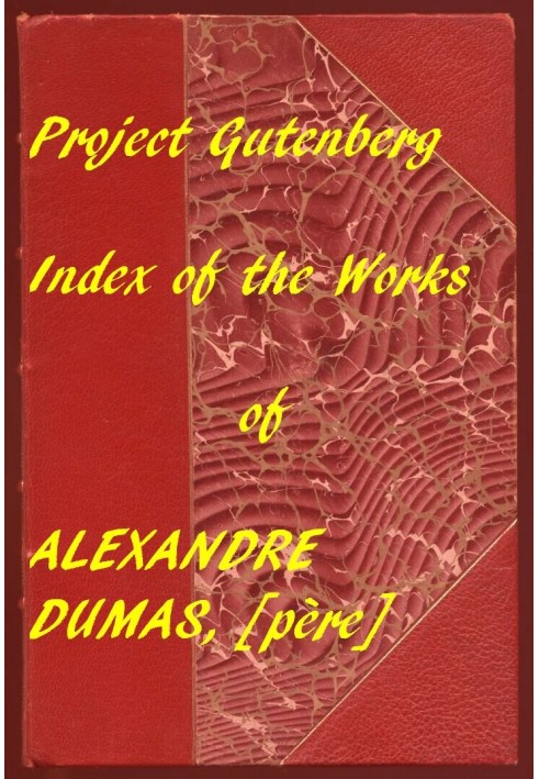 Index of the Project Gutenberg Works of Alexandre Dumas, [père]