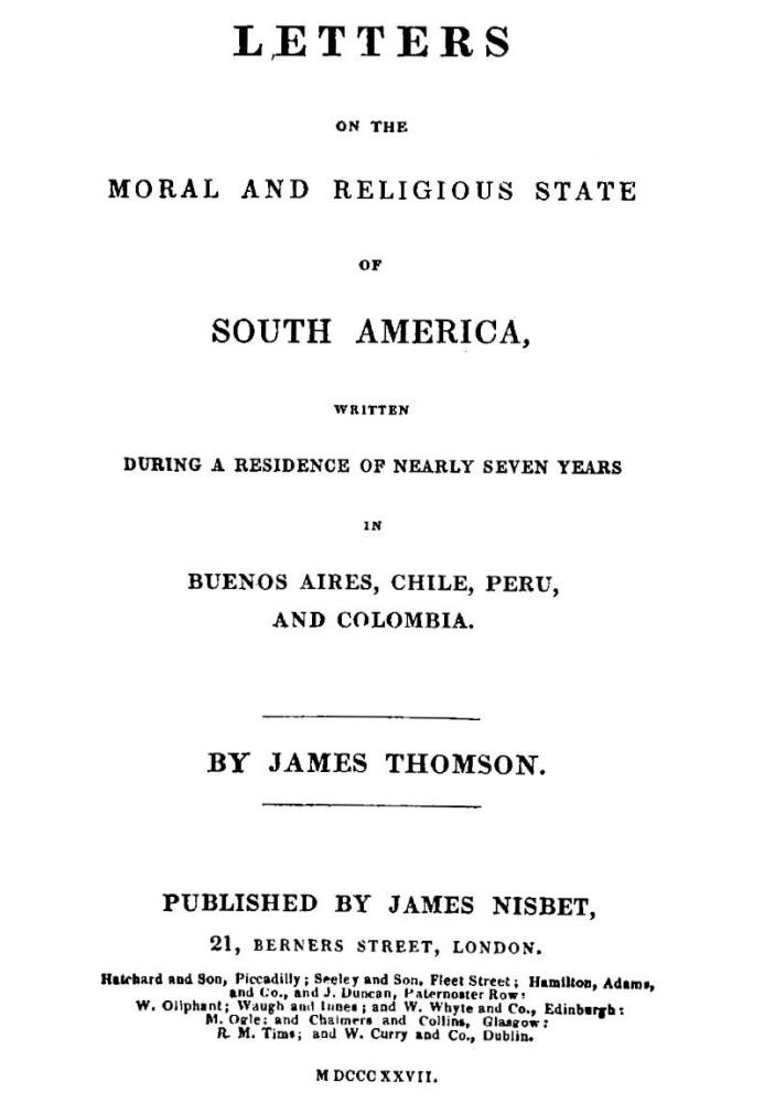 Letters on the Moral and Religious State of South America Written during a residence of nearly seven years in Buenos Aires, Chil