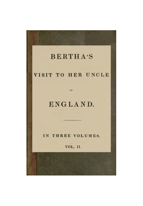 Bertha's Visit to Her Uncle in England; vol. 2 [of 3]