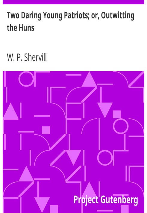 Два зухвалі молоді патріоти; або Перехитрити гунів