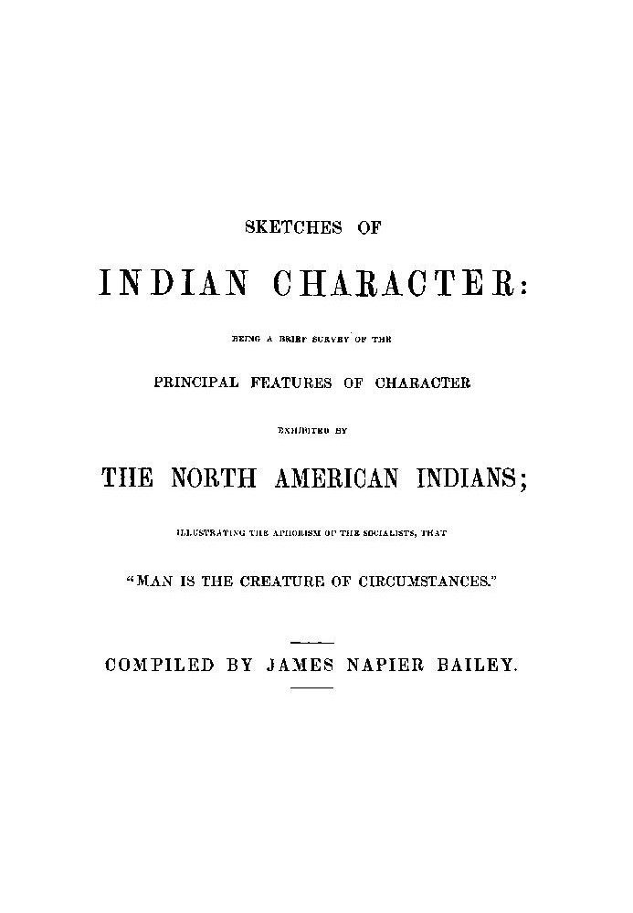 Sketches of Indian Character Being a Brief Survey of the Principal Features of Character Exhibited by the North American Indians