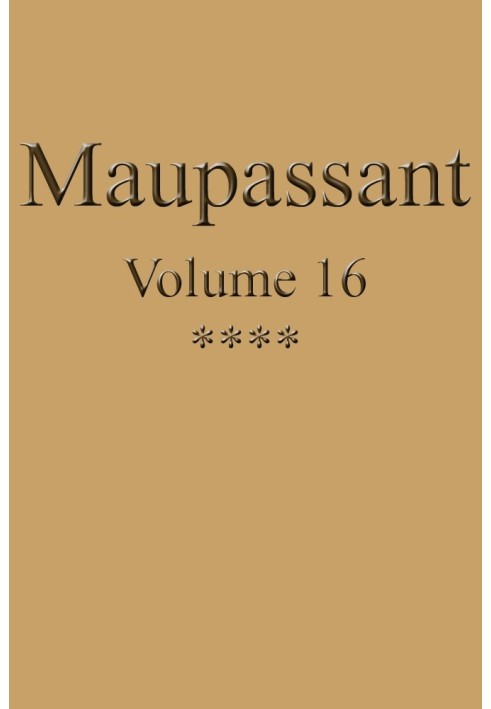 Complete works of Guy de Maupassant - volume 16