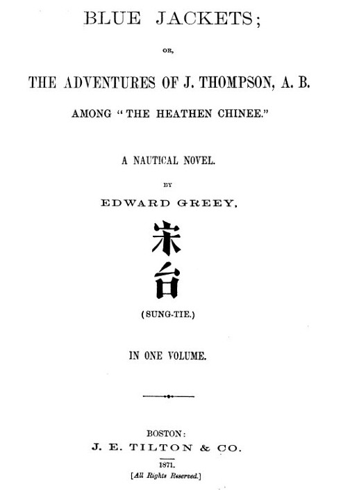 Blue Jackets; or, The Adventures of J. Thompson, A.B., Among "the Heathen Chinee" A Nautical Novel