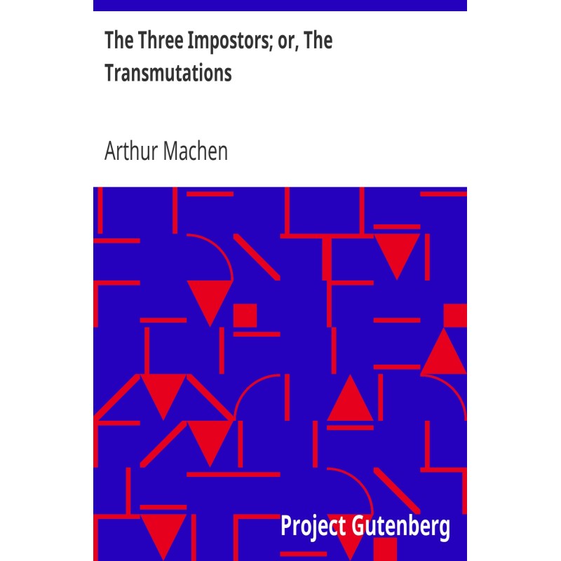 The Three Impostors; or,...