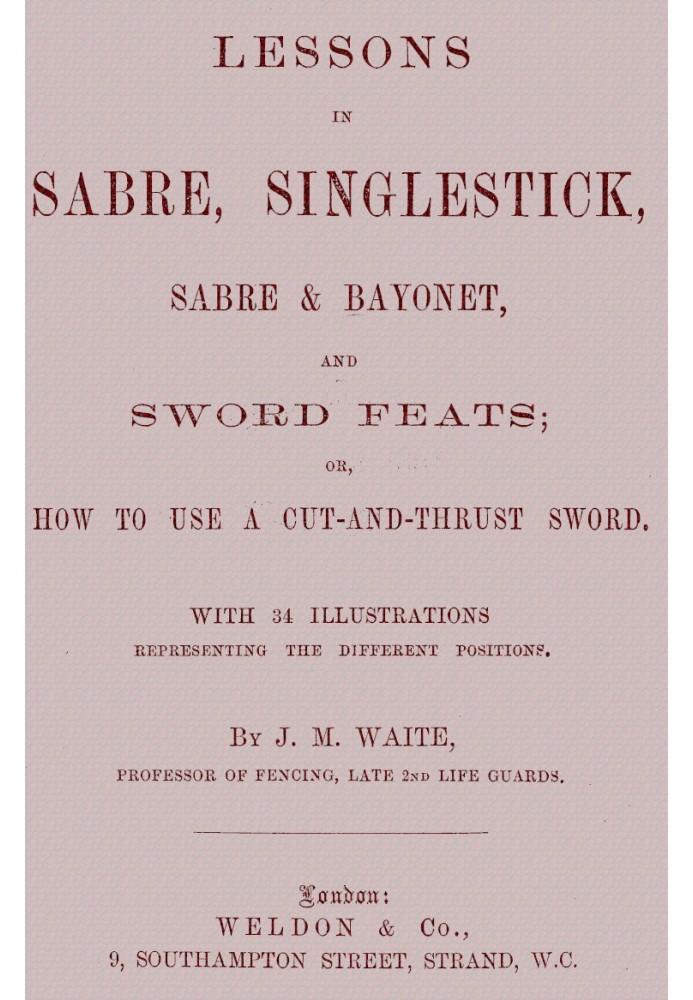 Lessons in Sabre, Singlestick, Sabre & Bayonet, and Sword Feats or, How to use a cut and thrust sword