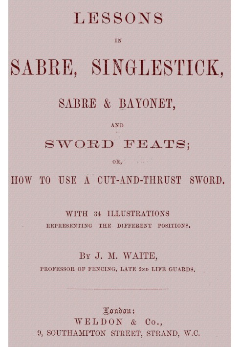 Lessons in Sabre, Singlestick, Sabre & Bayonet, and Sword Feats or, How to use a cut and thrust sword