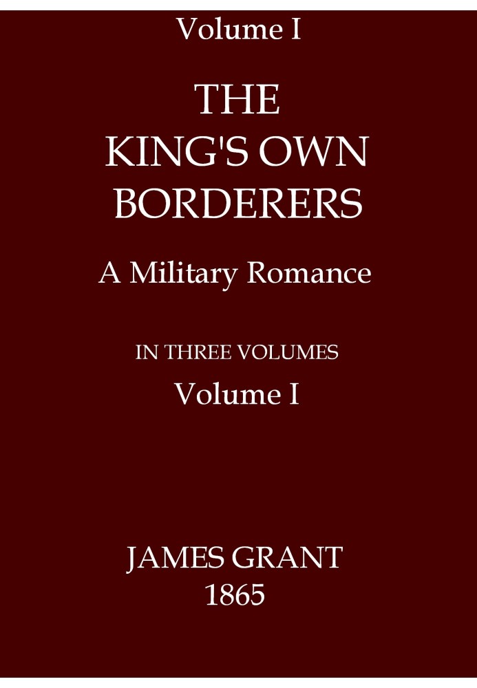 The King's Own Borderers: A Military Romance, Volume 1 (of 3)