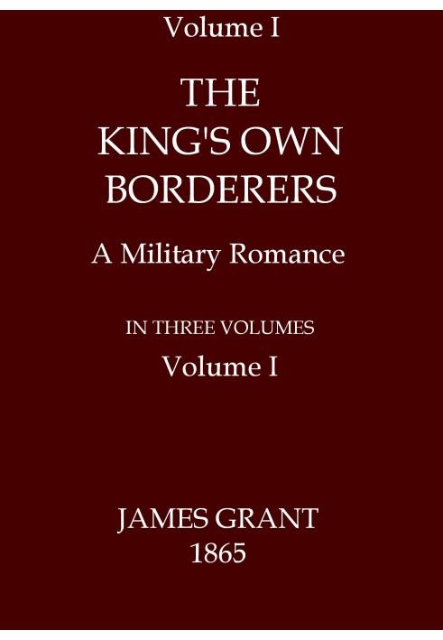 The King's Own Borderers: A Military Romance, Volume 1 (of 3)