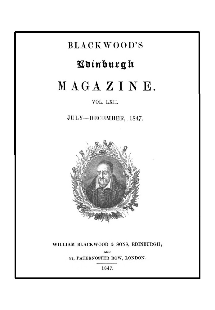 Blackwood's Edinburgh Magazine, Volume LXII., No. 381, July, 1847