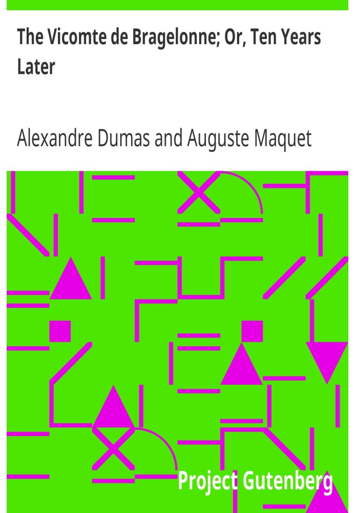 Віконт де Бражелон; Або «Десять років потому» як завершення «Трьох мушкетерів» і «Двадцять років потому»