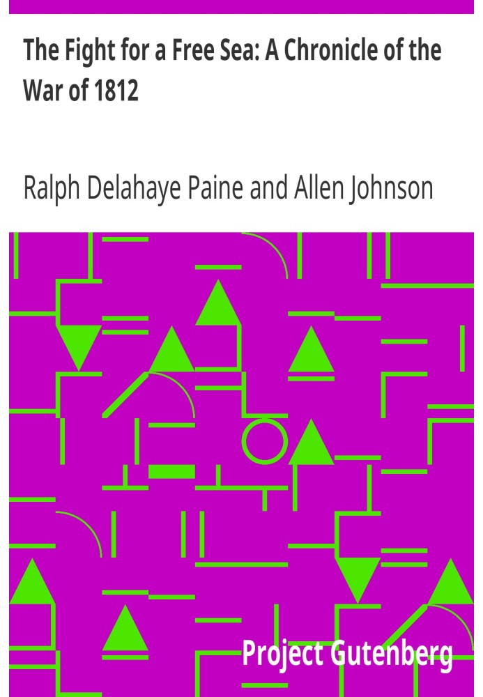The Fight for a Free Sea: A Chronicle of the War of 1812 The Chronicles of America Series, Volume 17