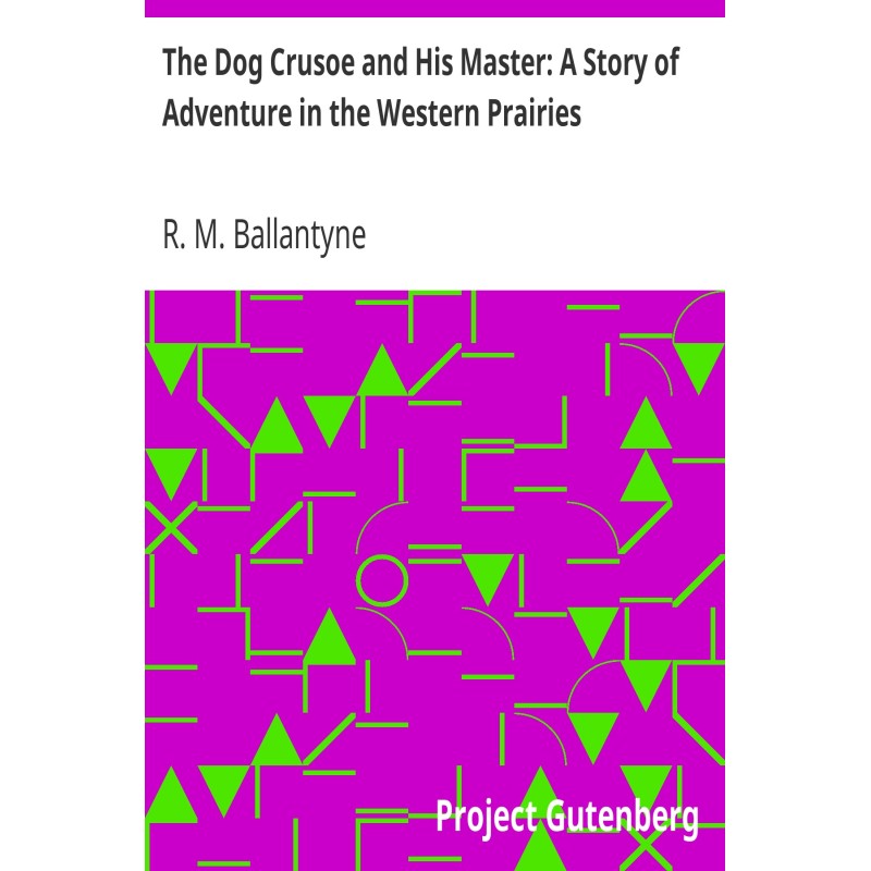 The Dog Crusoe and His...