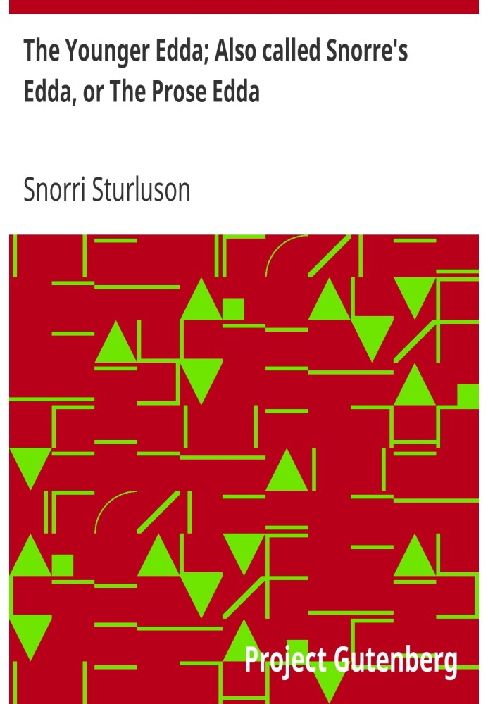 The Younger Edda; Also called Snorre's Edda, or The Prose Edda