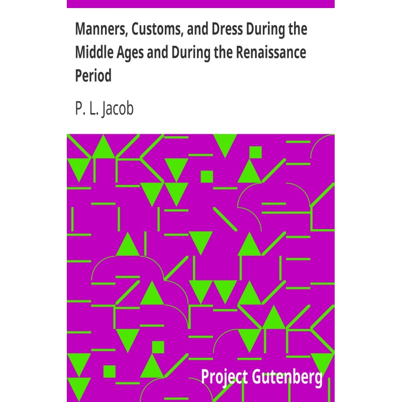 Manners, Customs, and Dress...