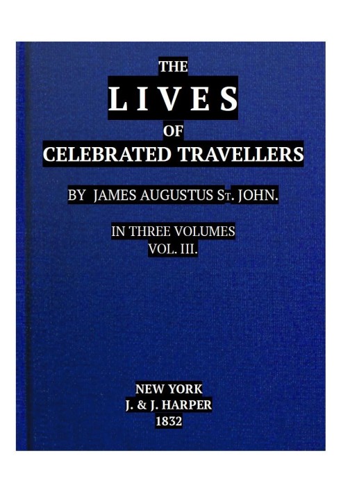 The Lives of Celebrated Travellers, Vol. 3 (of 3)