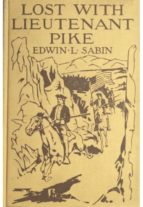 Lost with Lieutenant Pike How from the Pawnee Village the boy named Scar Head marched with the young American Chief clear into t