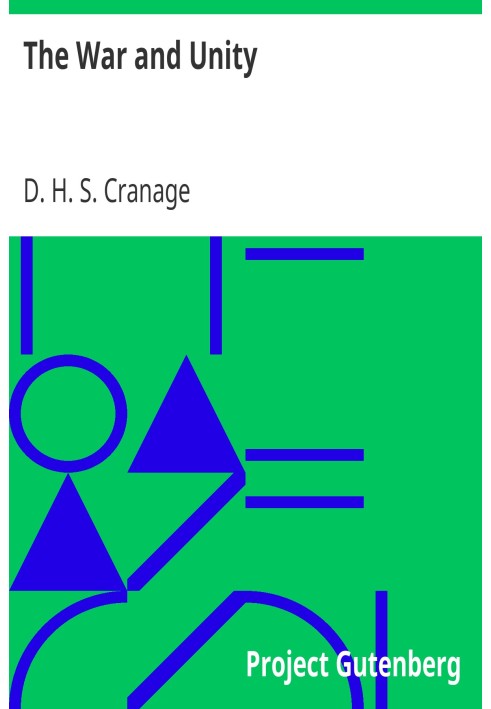The War and Unity Being Lectures Delivered At The Local Lectures Summer Meeting Of The University Of Cambridge, 1918