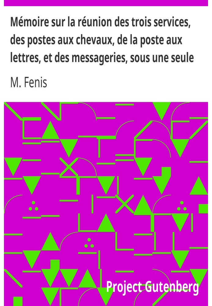 Мемуары об объединении трех служб: конной почты, письменной почты и курьеров под единой администрацией.