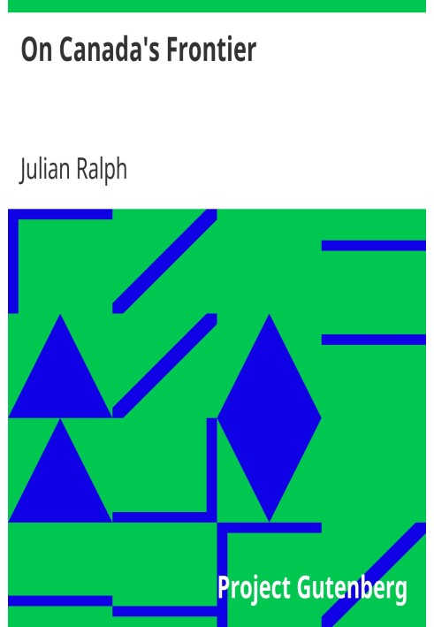 On Canada's Frontier Sketches of History, Sport, and Adventure and of the Indians, Missionaries, Fur-traders, and Newer Settlers