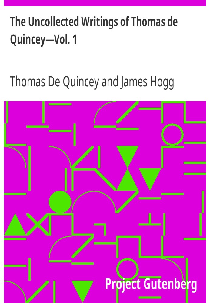 Незібрані твори Томаса де Квінсі—том. 1 З передмовою та анотаціями Джеймса Хогга