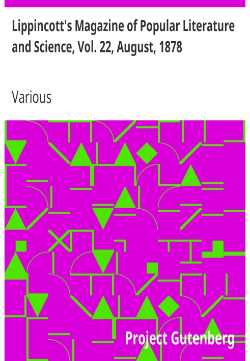 Lippincott's Magazine of Popular Literature and Science, Vol. 22, August, 1878