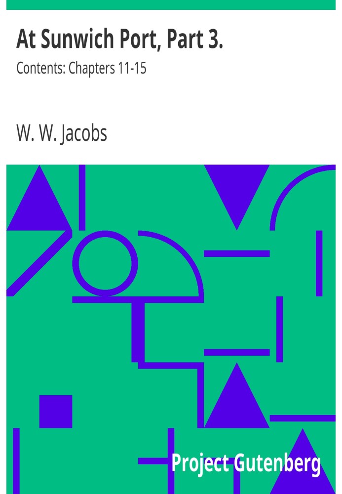 В порту Санвича, часть 3. Содержание: главы 11–15.