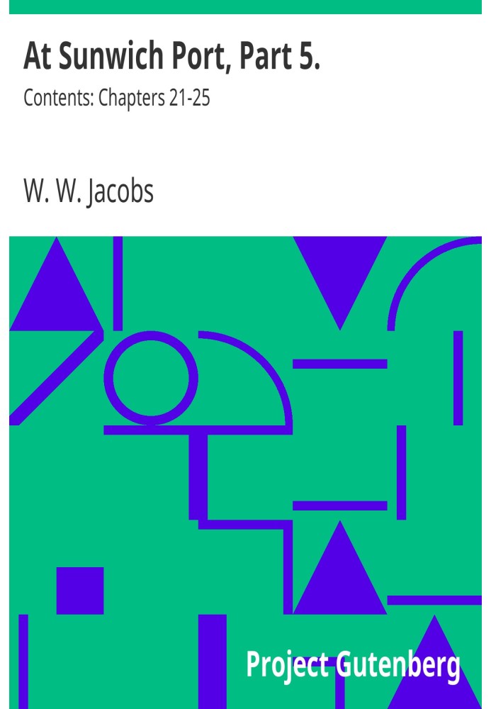 В порту Санвича, часть 5. Содержание: главы 21–25.