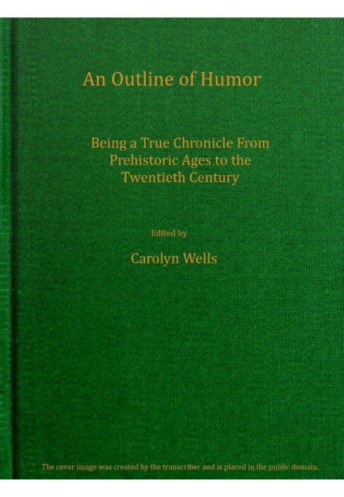 An outline of humor Being a true chronicle from prehistoric ages to the twentieth century