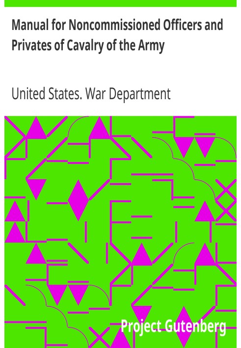 Руководство для унтер-офицеров и рядовых кавалерийской армии США, 1917 г. Также будет использоваться инженерными ротами (конными