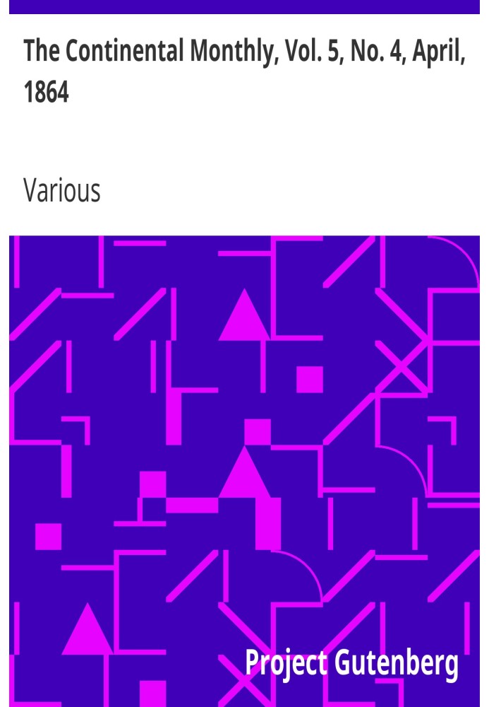 The Continental Monthly, Vol. 5, No. 4, April, 1864