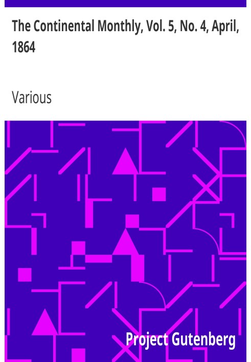 The Continental Monthly, Vol. 5, No. 4, April, 1864