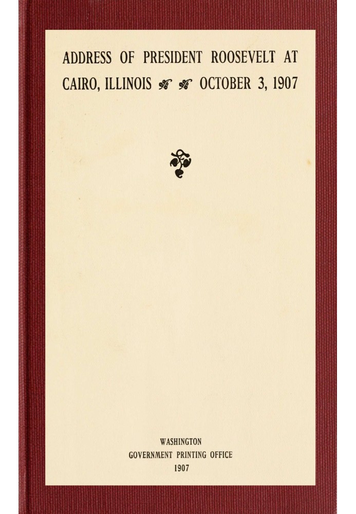 Address of President Roosevelt at Cairo, Illinois, October 3, 1907