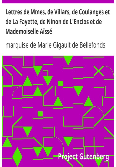 Письма от г-жи Виллара, Куланжа и Ла Файета, Нинон де Л'Энкло и мадемуазель Эссе с библиографическими примечаниями и пояснительн