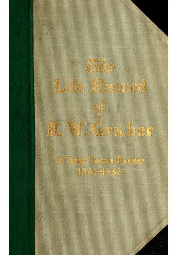 Історія життя Г. В. Грабера Террі Техаський рейнджер, 1861-1865; шістдесят два роки в Техасі