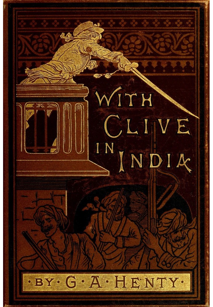 With Clive in India; Or, The Beginnings of an Empire