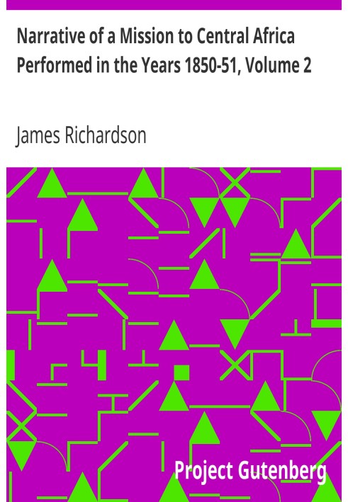 Рассказ о миссии в Центральную Африку, выполненной в 1850-51 годах, том 2 по приказу и за счет правительства Ее Величества