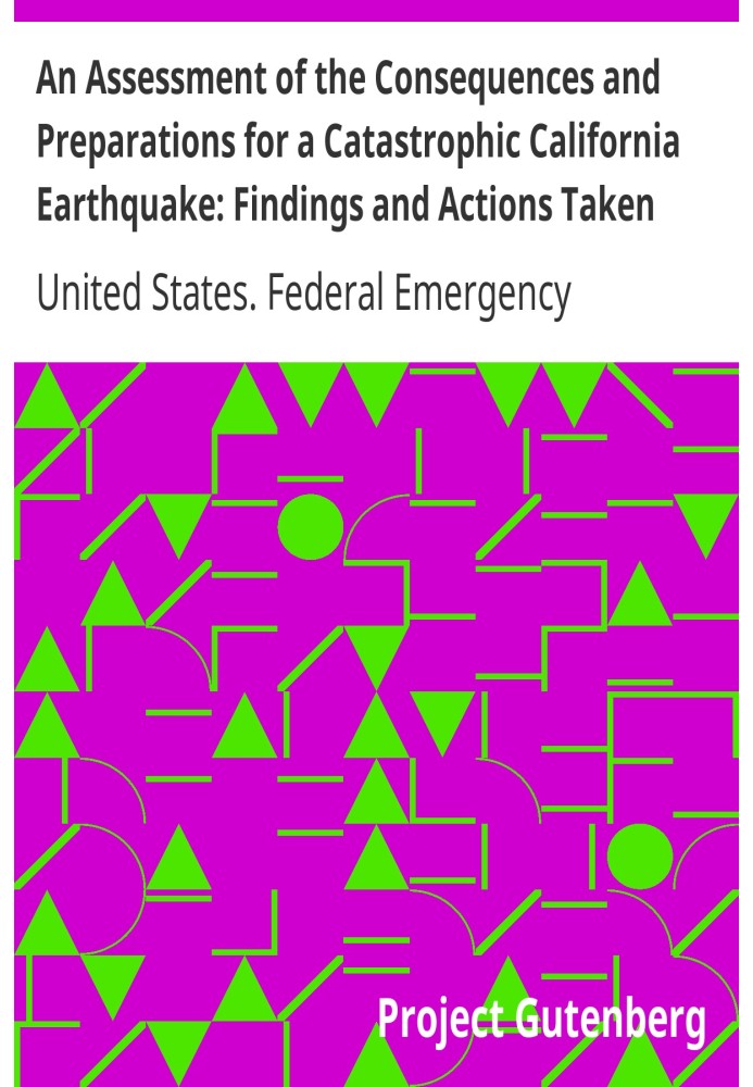 An Assessment of the Consequences and Preparations for a Catastrophic California Earthquake: Findings and Actions Taken