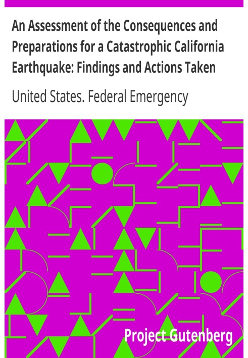 An Assessment of the Consequences and Preparations for a Catastrophic California Earthquake: Findings and Actions Taken