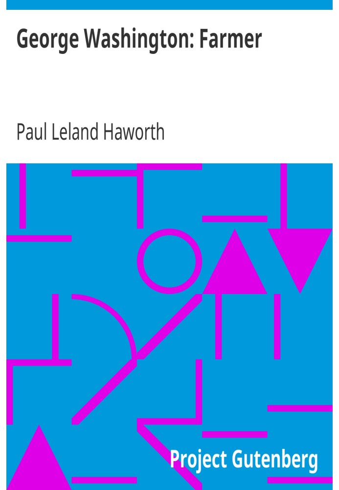 Джордж Вашингтон: Фермер як звіт про своє домашнє життя та сільськогосподарську діяльність